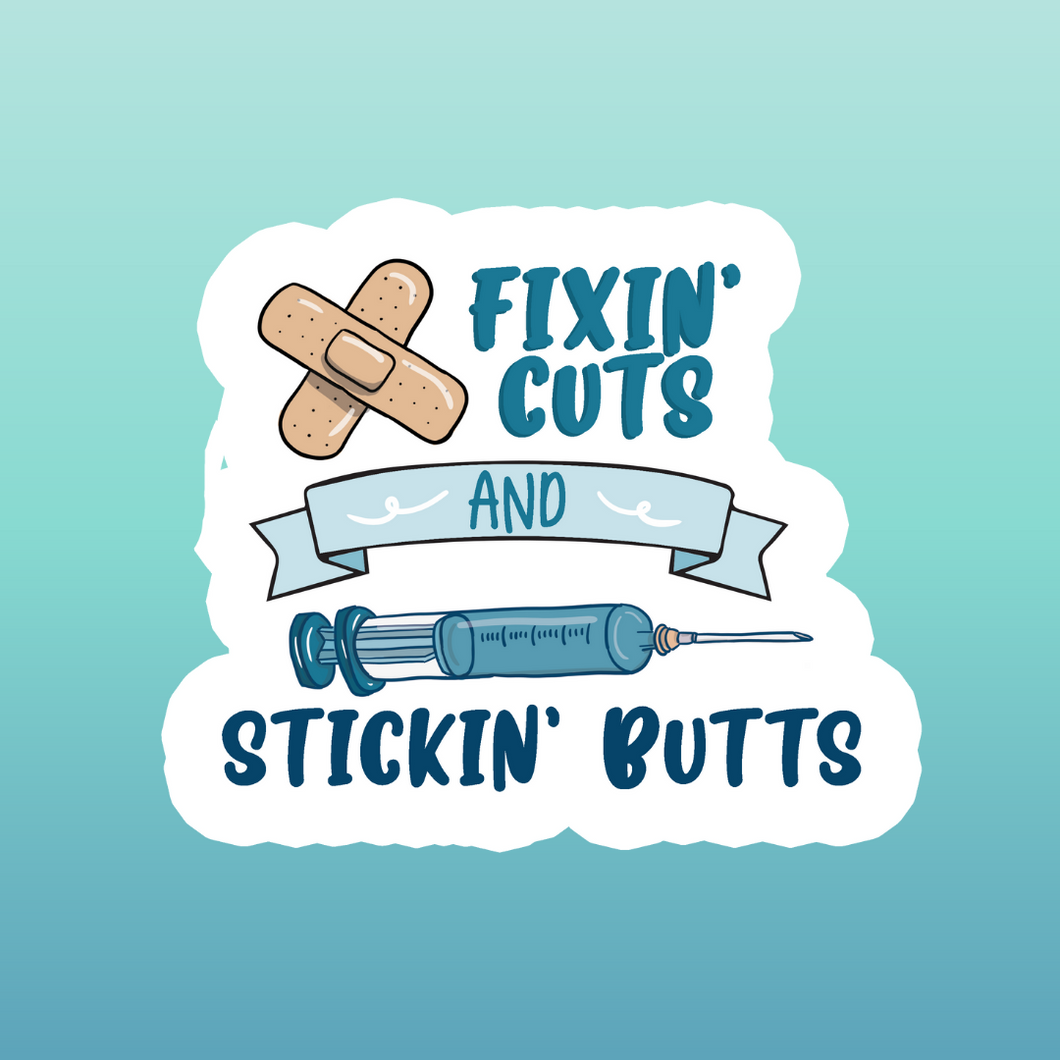 Fixin Cuts & Stickin Butts Sticker
